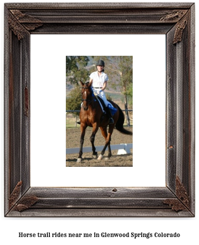 horse trail rides near me in Glenwood Springs, Colorado